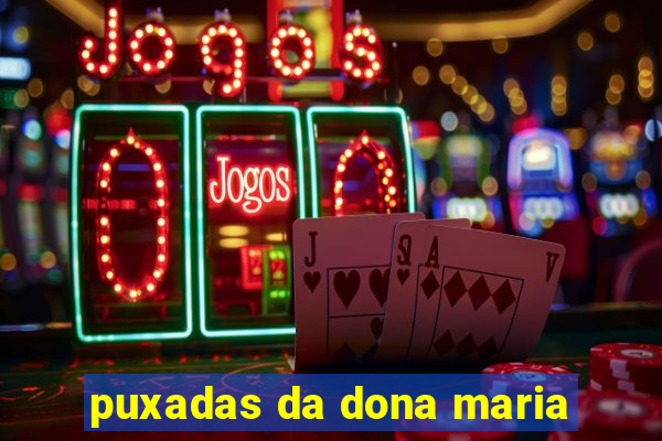 puxadas da dona maria